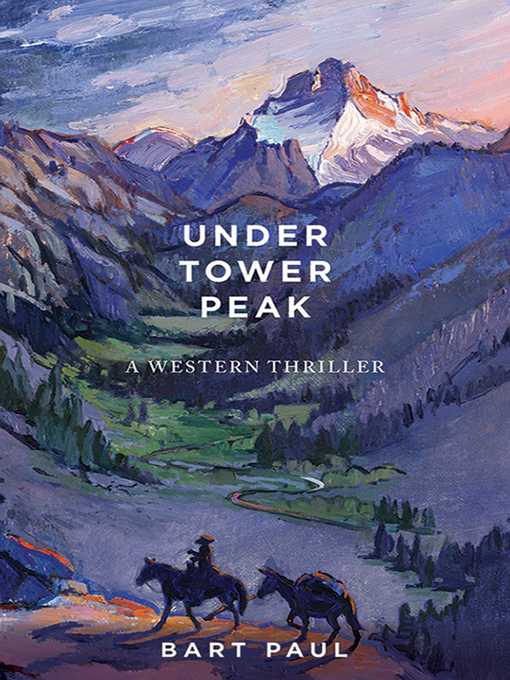 Title details for Under Tower Peak: a Tommy Smith High Country Noir, Book One by Bart Paul - Wait list